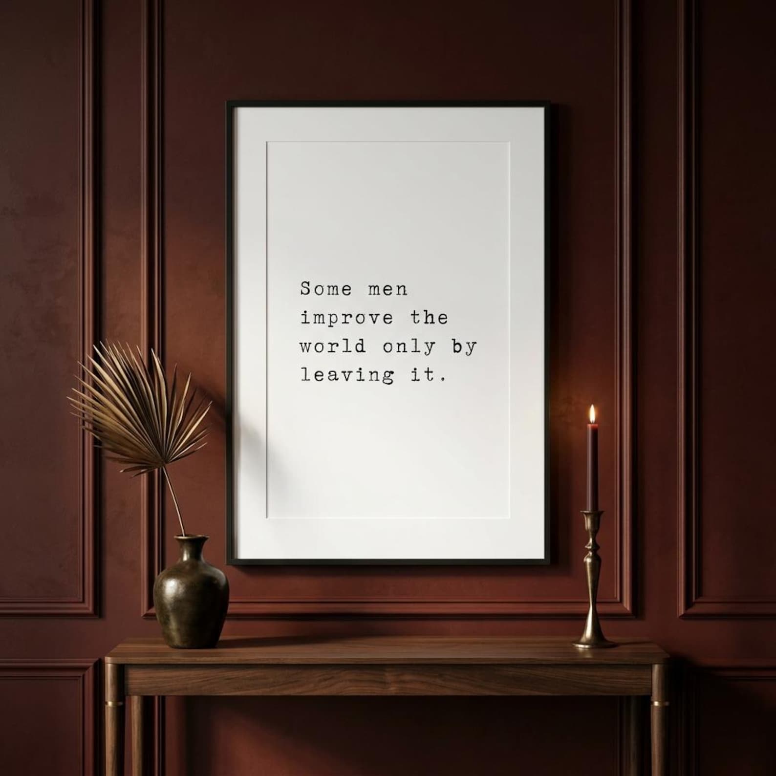 Some Men Improve The World By Leaving It — typographic quote wall art print by Axiom Print Studio